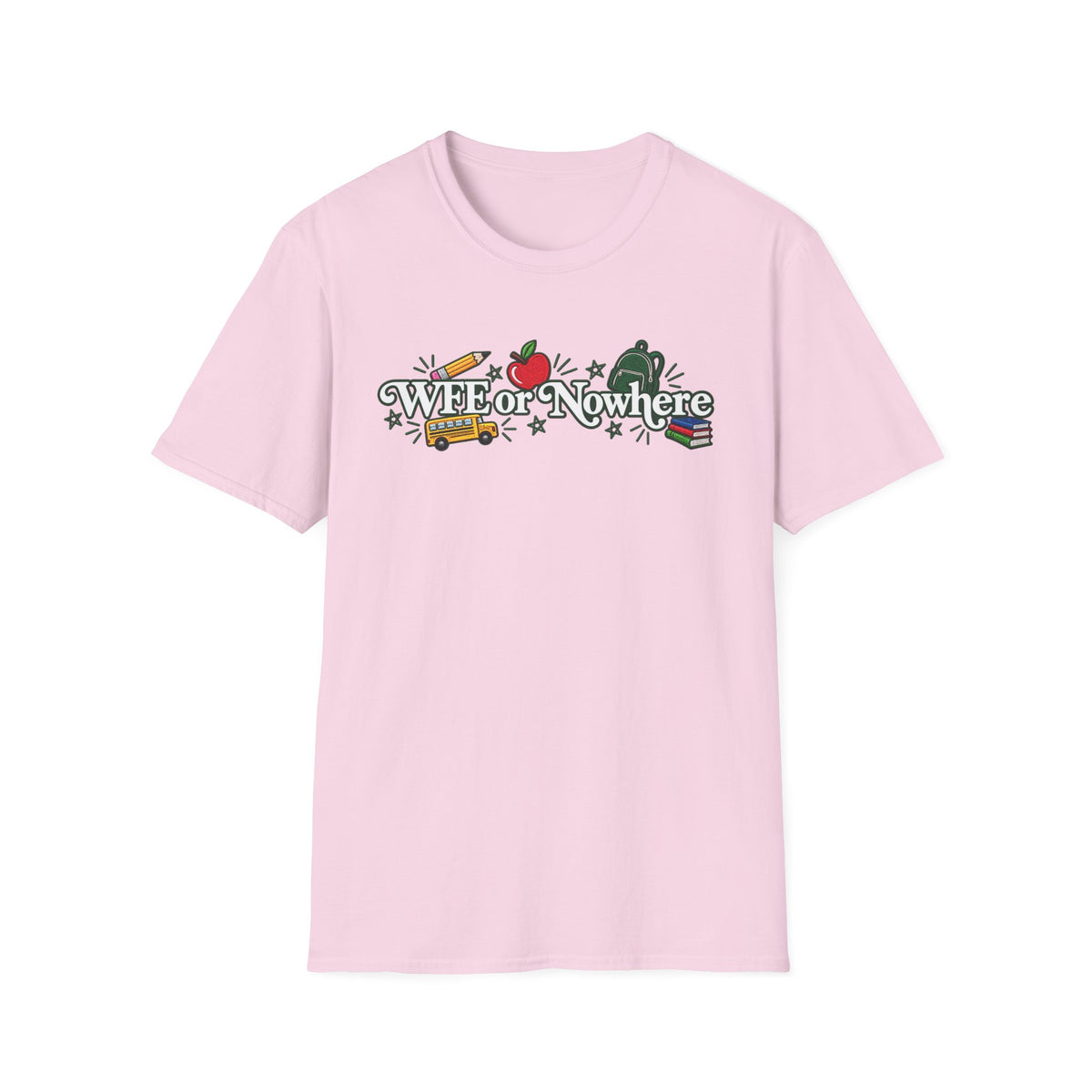 "WFE or Nowhere" - Softstyle T-Shirt