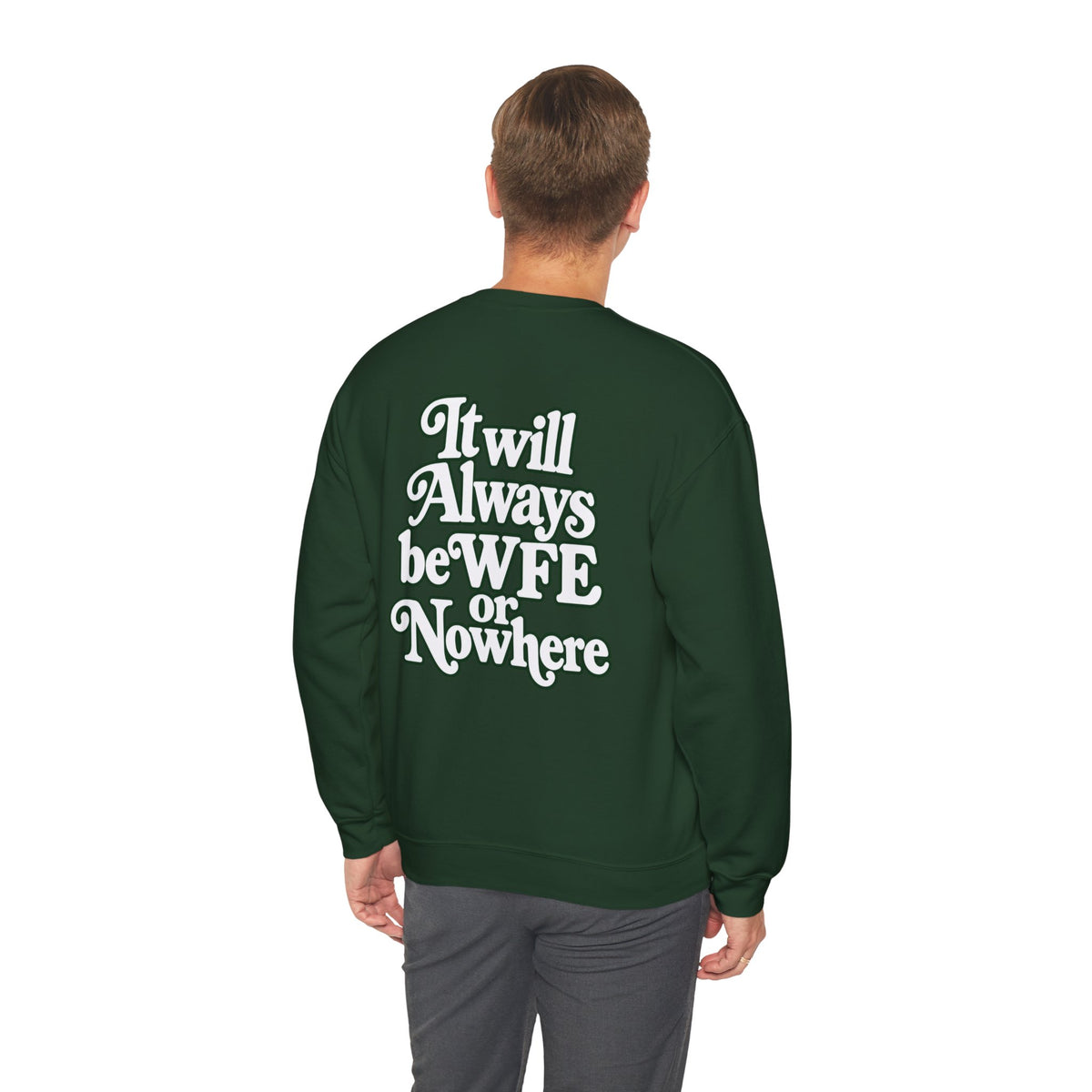 "WFE or Nowhere" PLAIN - Crewneck Sweatshirt