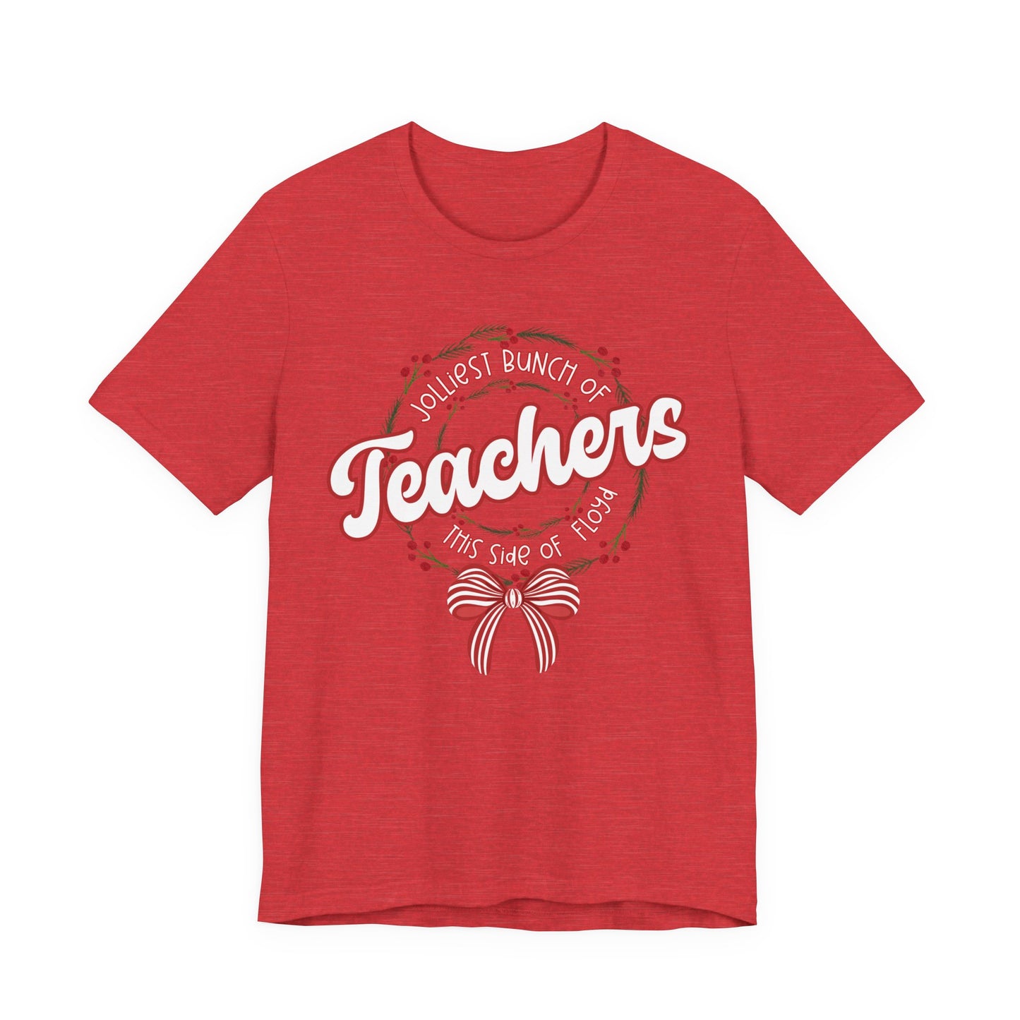 The Jolliest Bunch of teachers this side of Floyd- Christmas T-Shirt