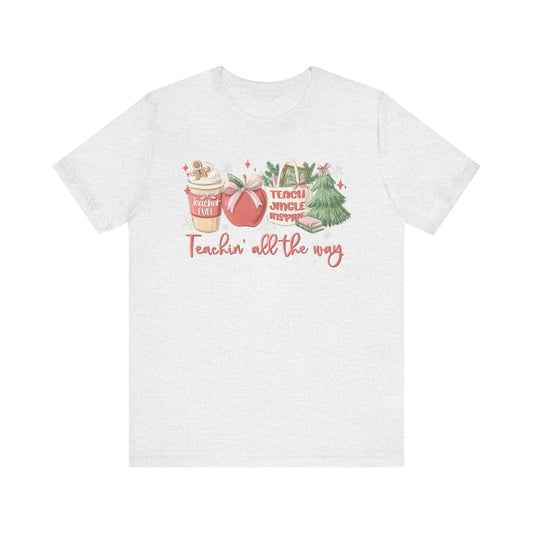 Teachin' All the Way— Christmas Unisex T‑Shirt