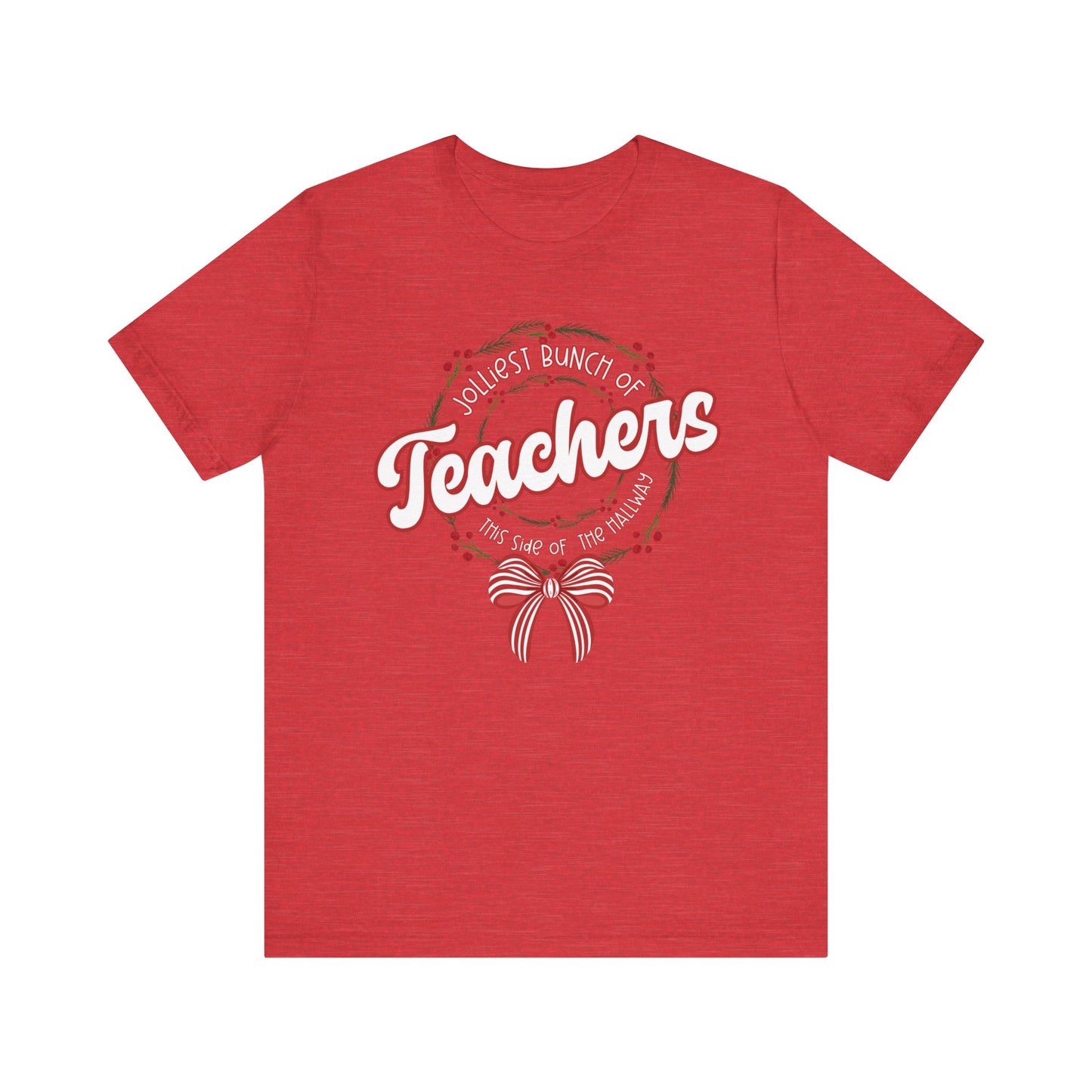 The Jolliest Bunch of teachers this side of the HALLWAY- Christmas Unisex T-Shirt