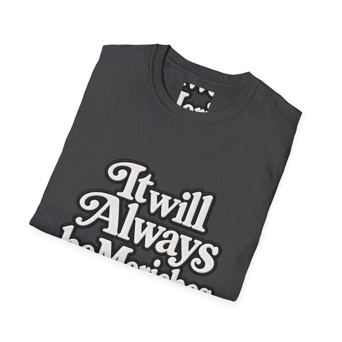 "It will Always be Moriches or Nowhere" - Softstyle T-Shirt
