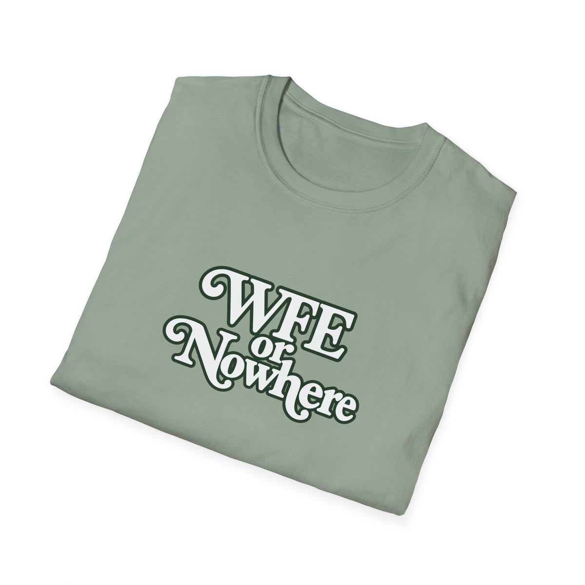 "WFE or Nowhere" -PLAIN- Softstyle T-Shirt