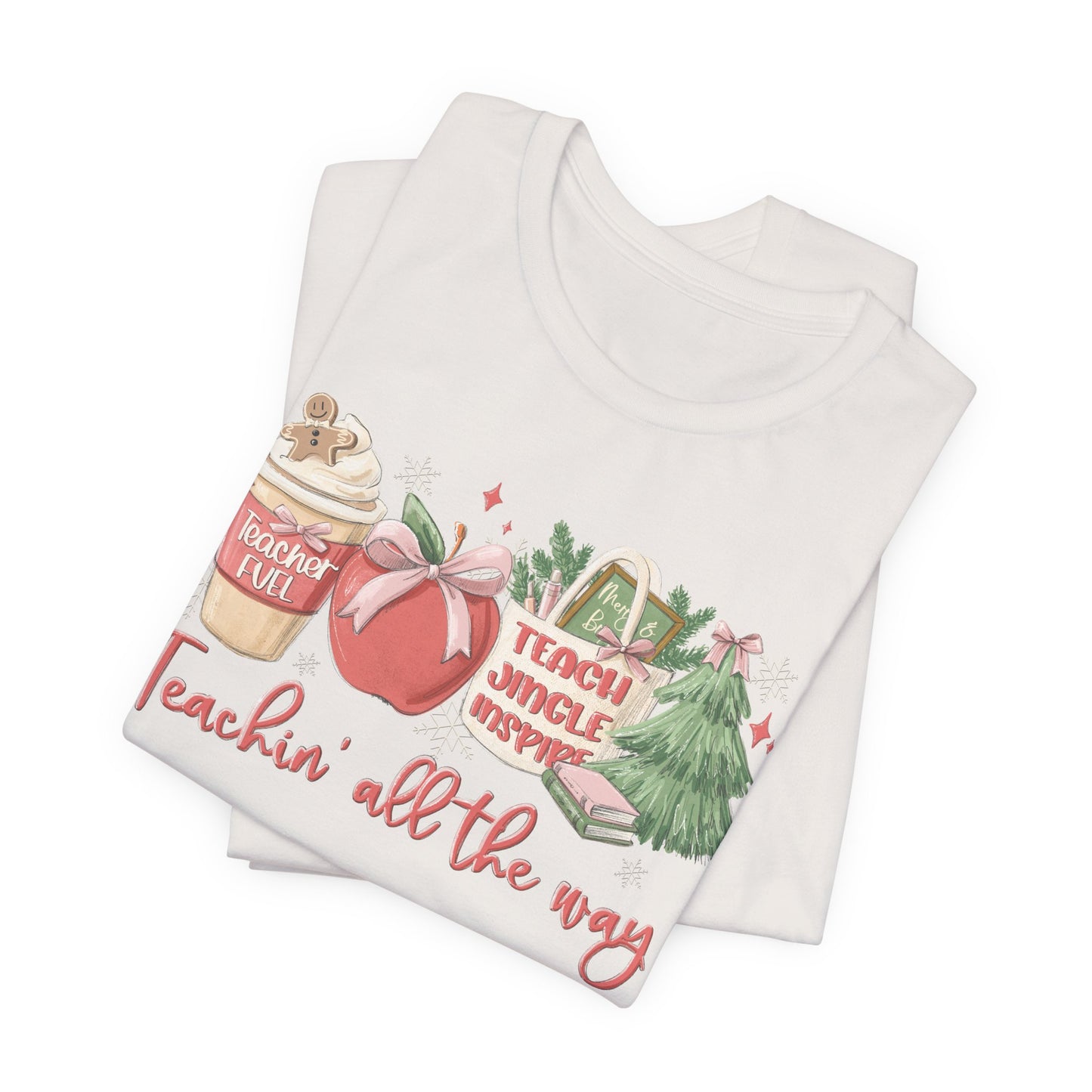 Teachin' All the Way— Christmas Unisex T‑Shirt