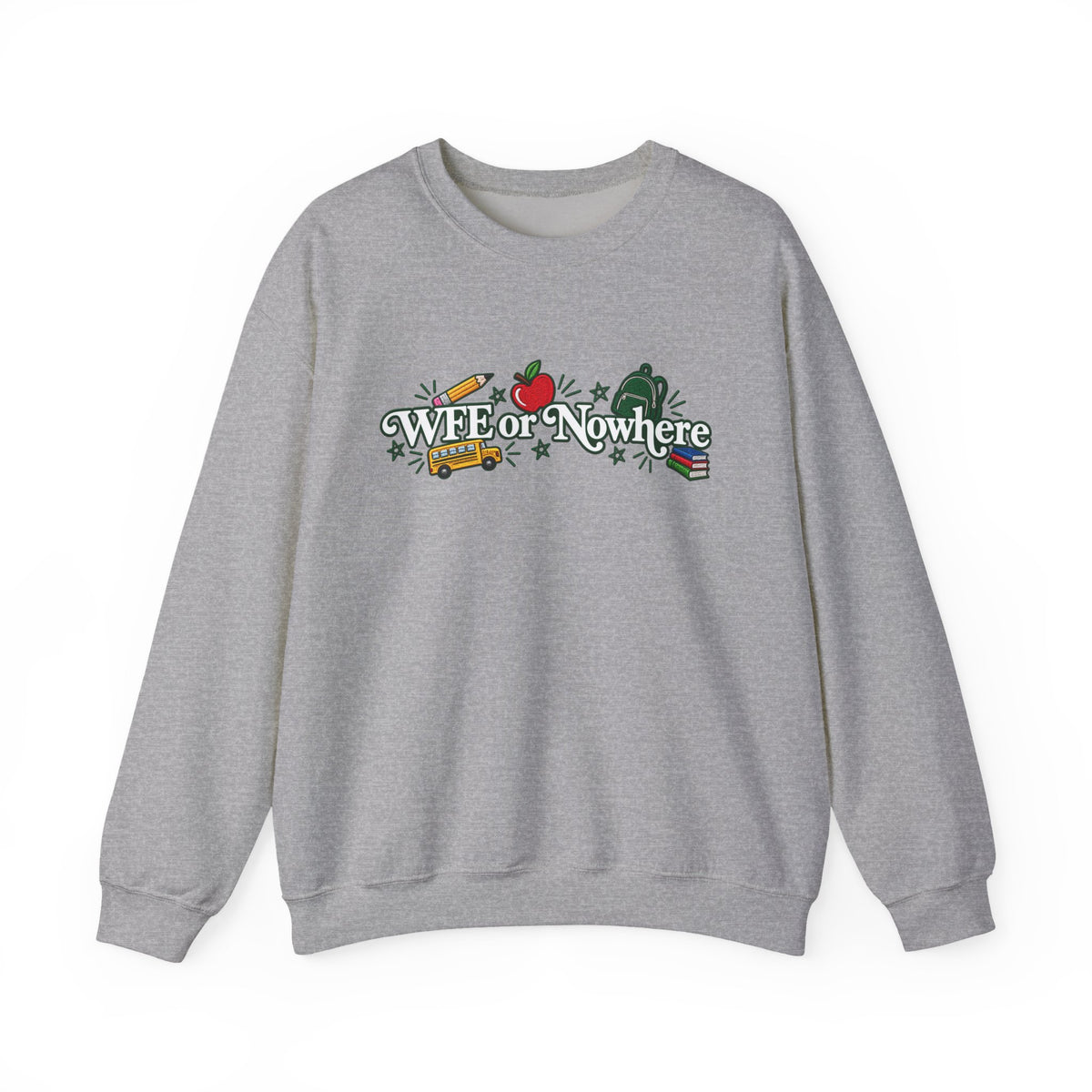 "WFE or Nowhere w/ School Things" Crewneck Sweatshirt