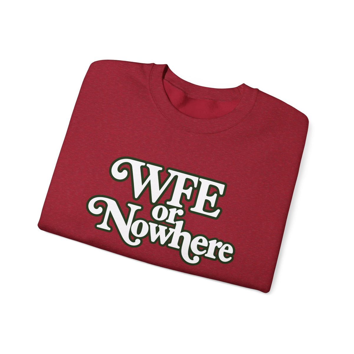 "WFE or Nowhere" PLAIN - Crewneck Sweatshirt