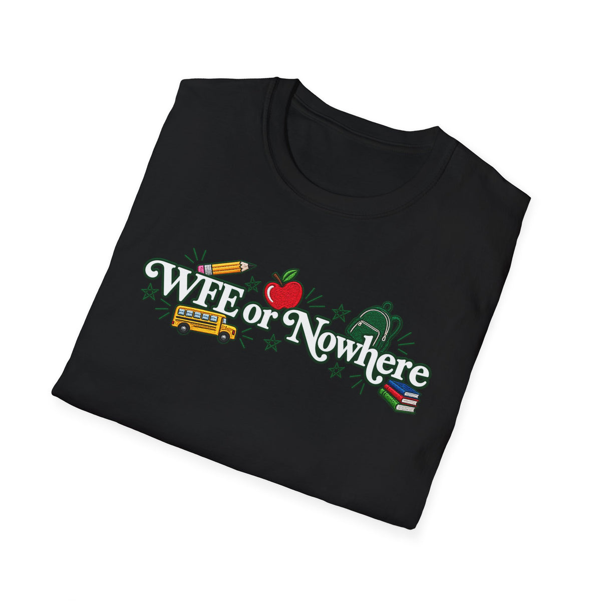 "WFE or Nowhere" - Softstyle T-Shirt