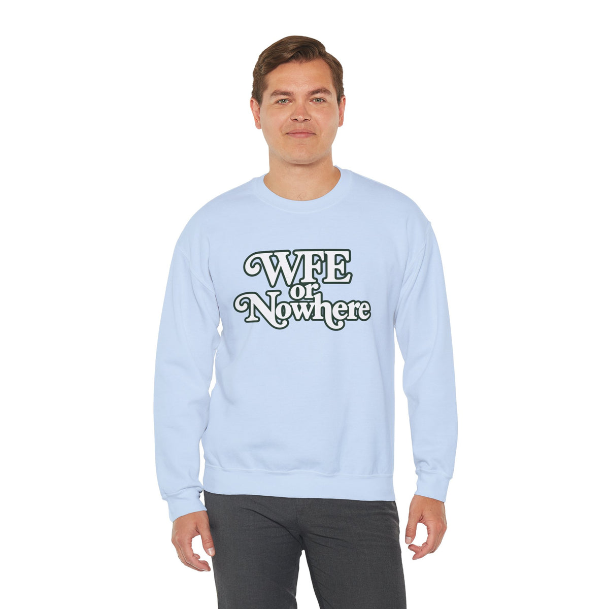 "WFE or Nowhere" PLAIN - Crewneck Sweatshirt