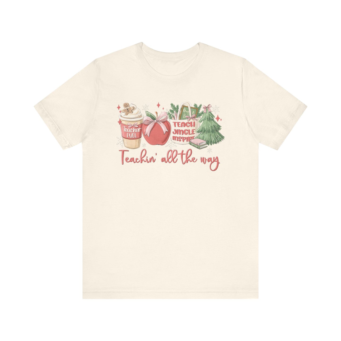 Teachin' All the Way— Christmas Unisex T‑Shirt
