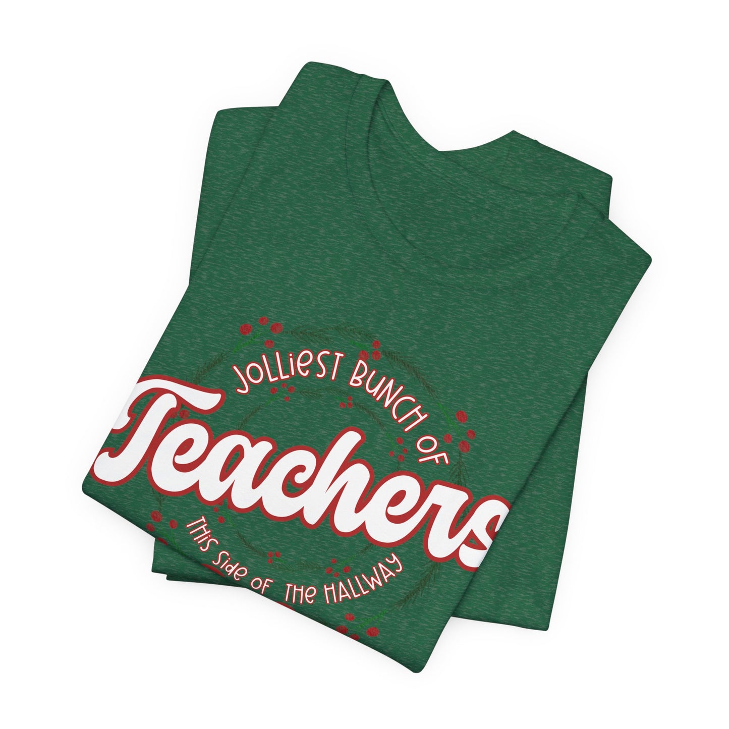 The Jolliest Bunch of teachers this side of the HALLWAY- Christmas Unisex T-Shirt