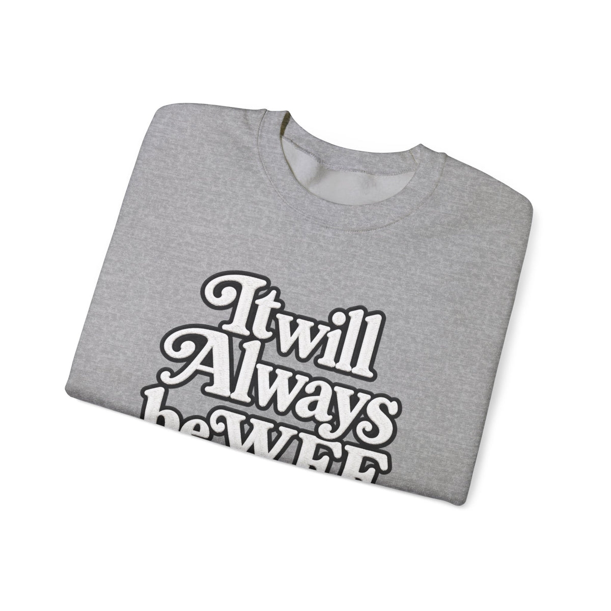 "WFE or Nowhere" w/ apple- LARGE FRONT Crewneck Sweatshirt
