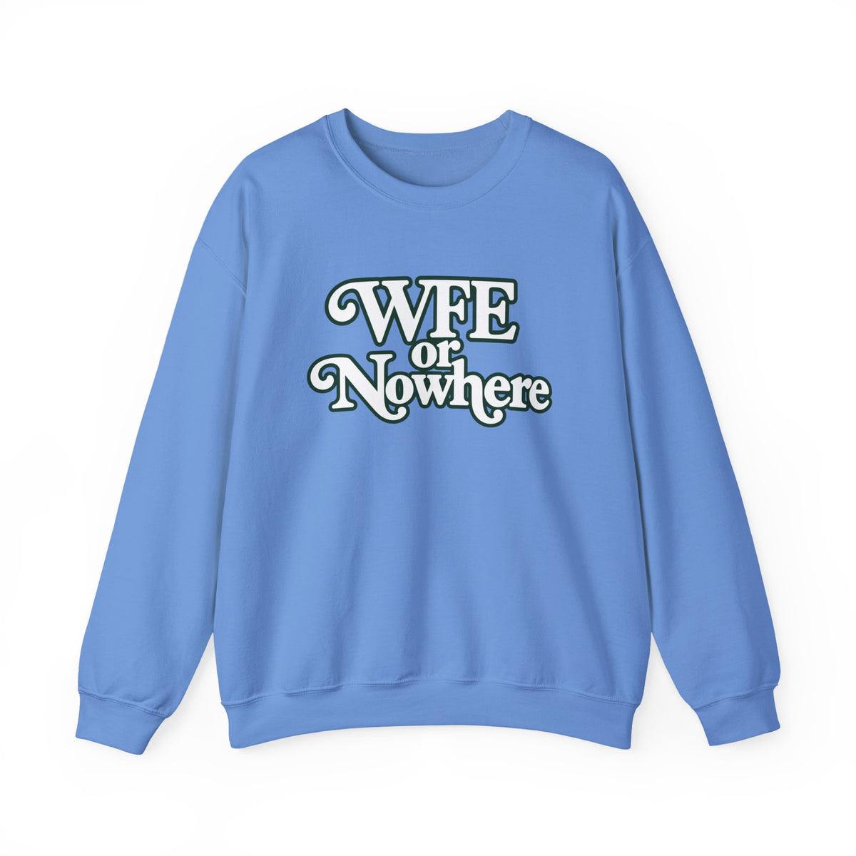 "WFE or Nowhere" PLAIN - Crewneck Sweatshirt