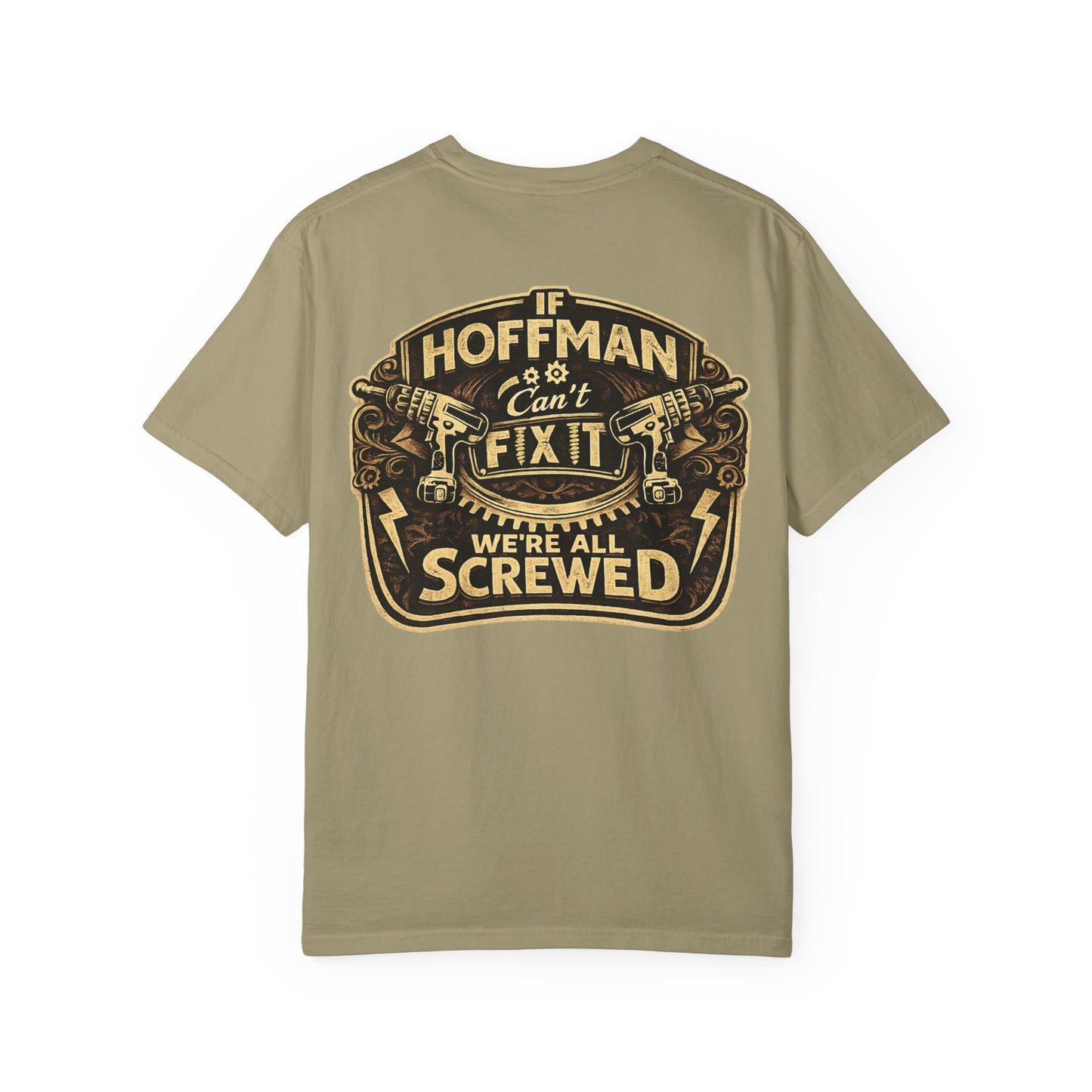 If Hoffman Can't Fix It We're All Screwed T-Shirt — Personalized