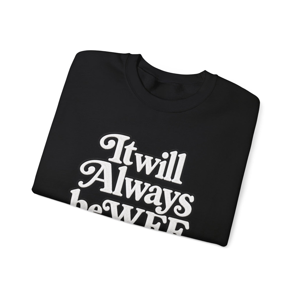 "WFE or Nowhere" w/ apple- LARGE FRONT Crewneck Sweatshirt