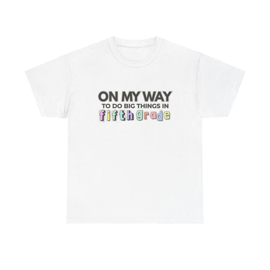 On My Way to Fifth Grade Unisex Heavy Cotton Tee- Back to School