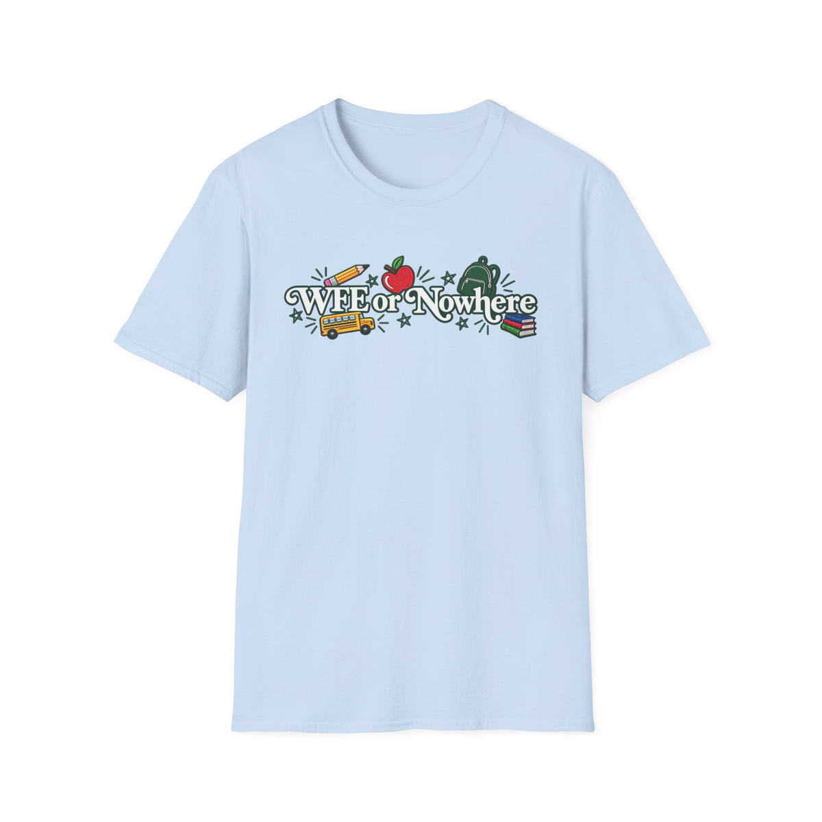 "WFE or Nowhere" - Softstyle T-Shirt