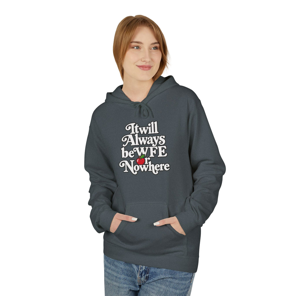 "WFE or Nowhere" w/ apple- Hoodie