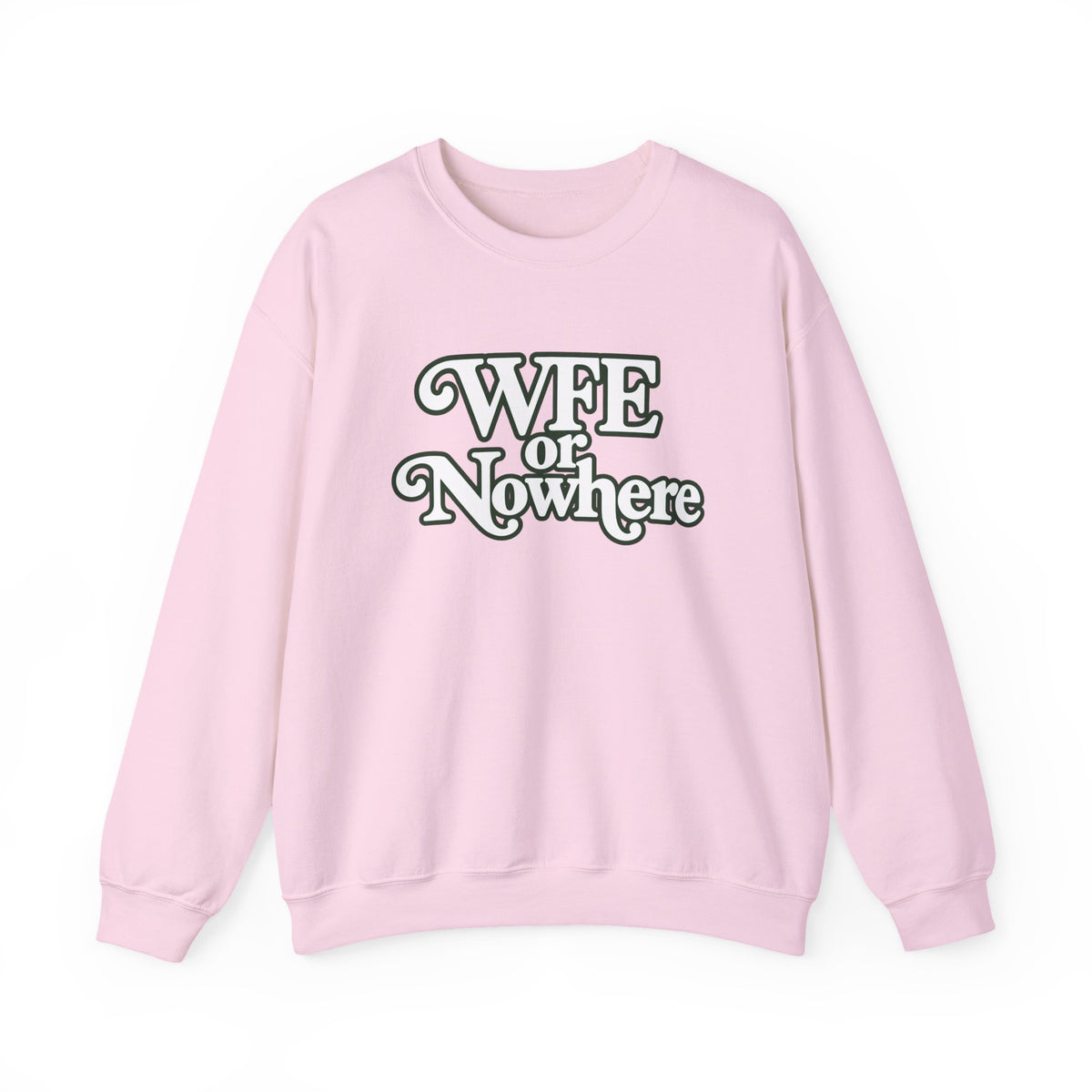 "WFE or Nowhere" PLAIN - Crewneck Sweatshirt