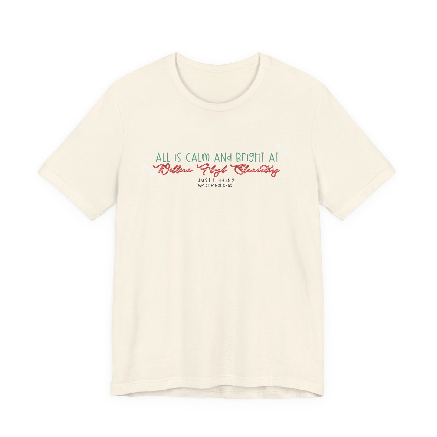 All is calm at WFE— Christmas Unisex T‑Shirt