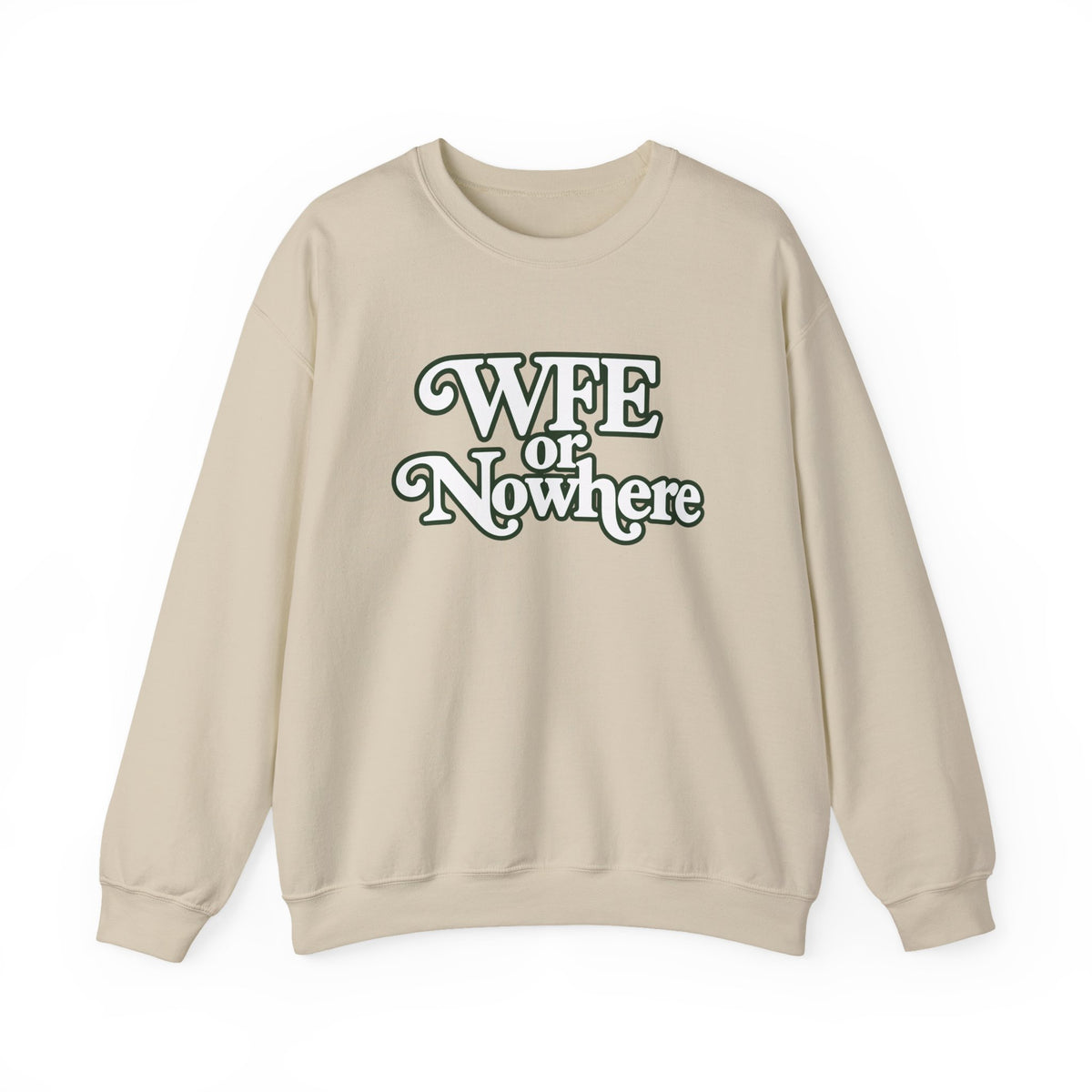 "WFE or Nowhere" PLAIN - Crewneck Sweatshirt
