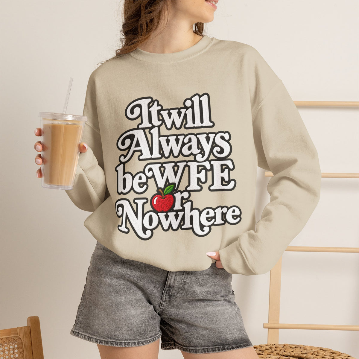 "WFE or Nowhere" w/ apple- LARGE FRONT Crewneck Sweatshirt
