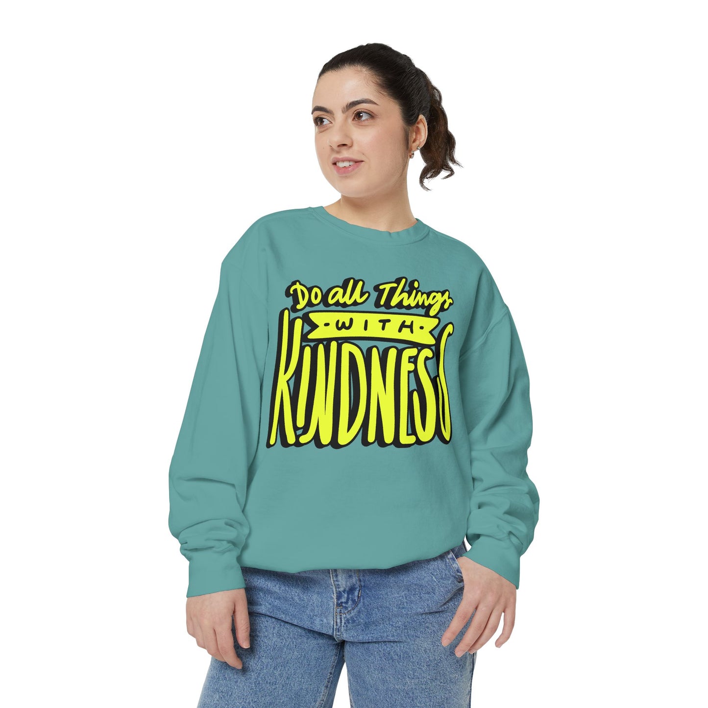 Do All Things with Kindness- Unisex Garment-Dyed Sweatshirt