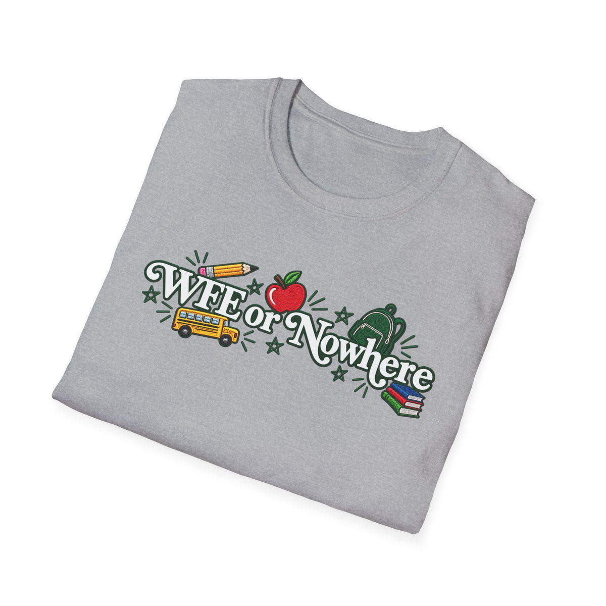 "WFE or Nowhere" - Softstyle T-Shirt