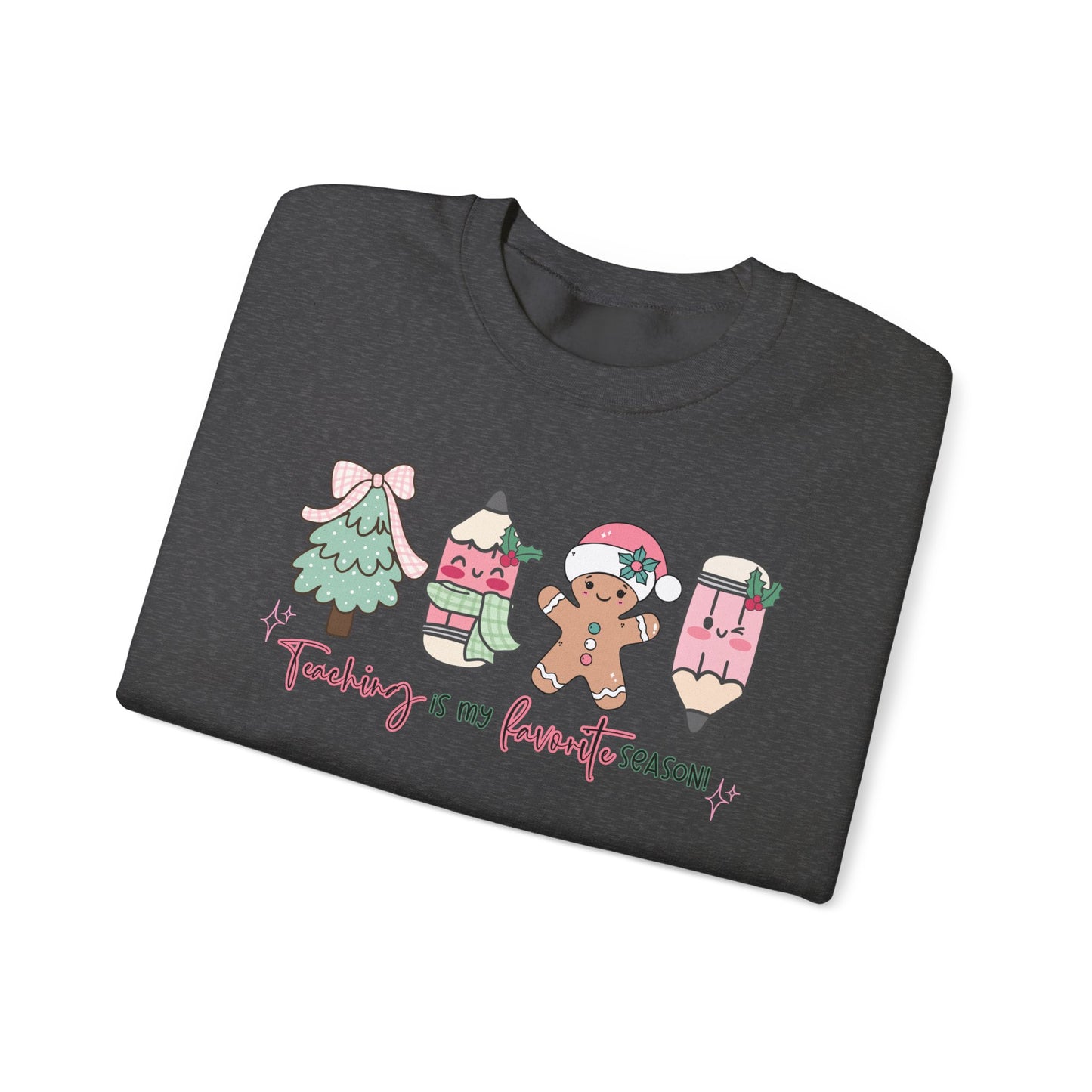 Teaching is my Favorite Season- Christmas Sweatshirt