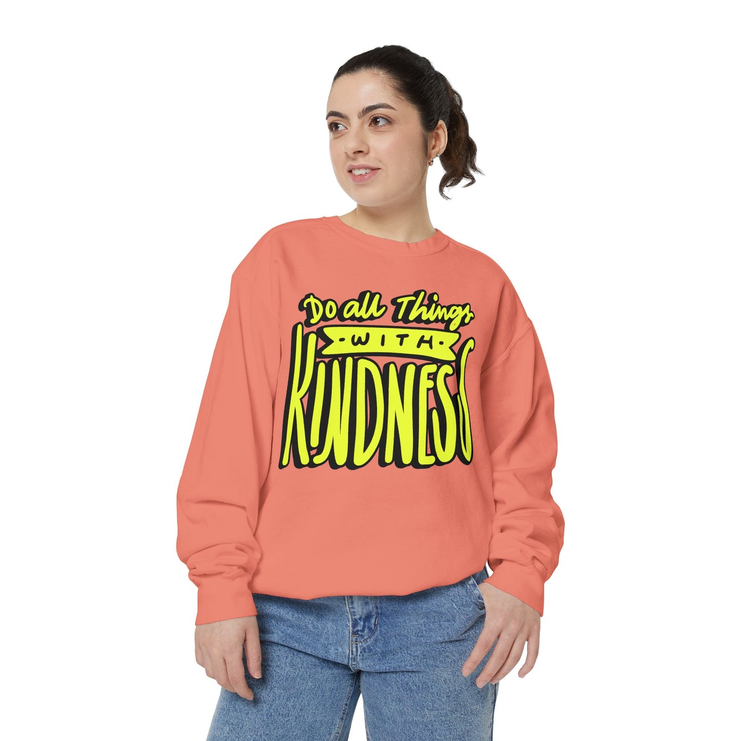 Do All Things with Kindness- Unisex Garment-Dyed Sweatshirt