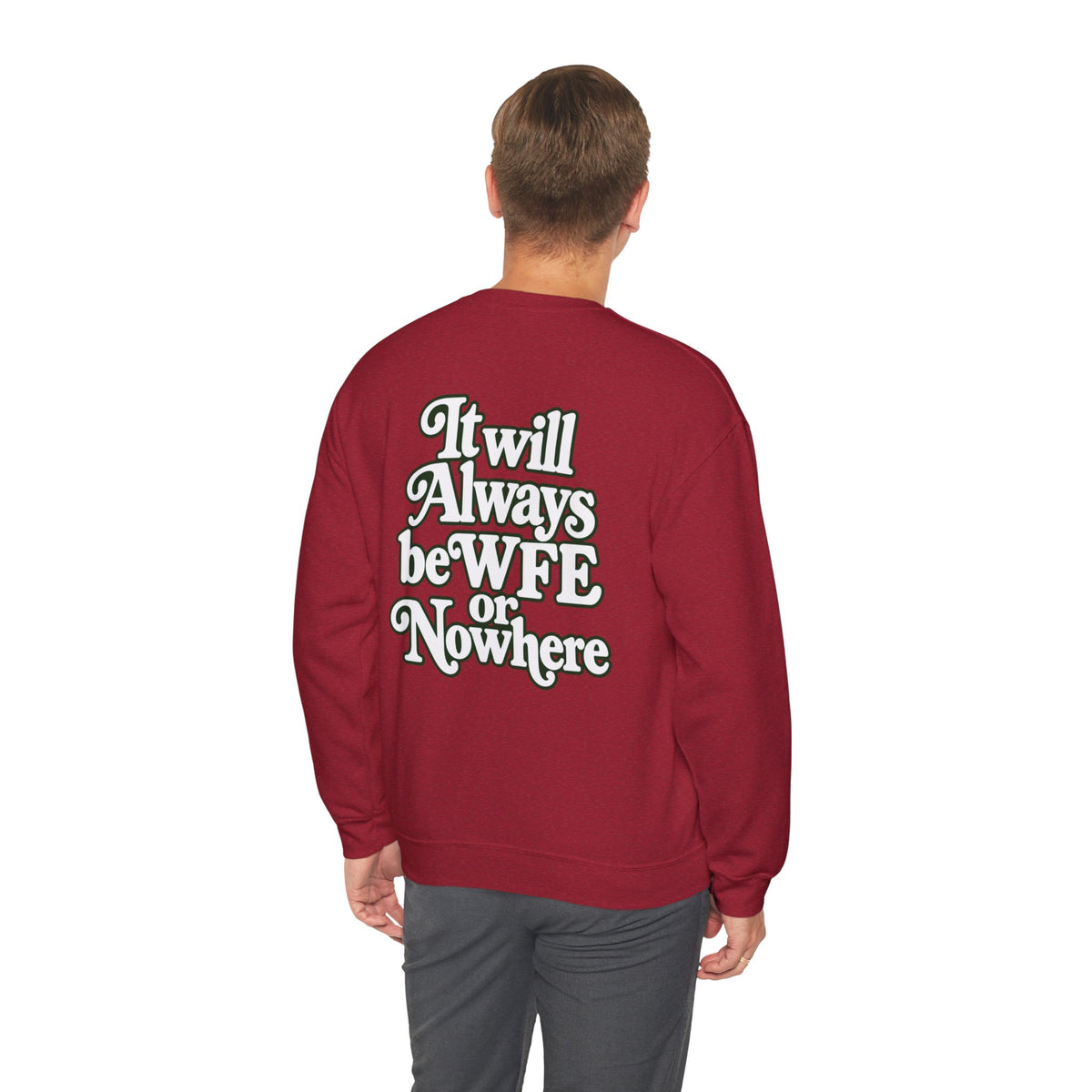 "WFE or Nowhere" PLAIN - Crewneck Sweatshirt