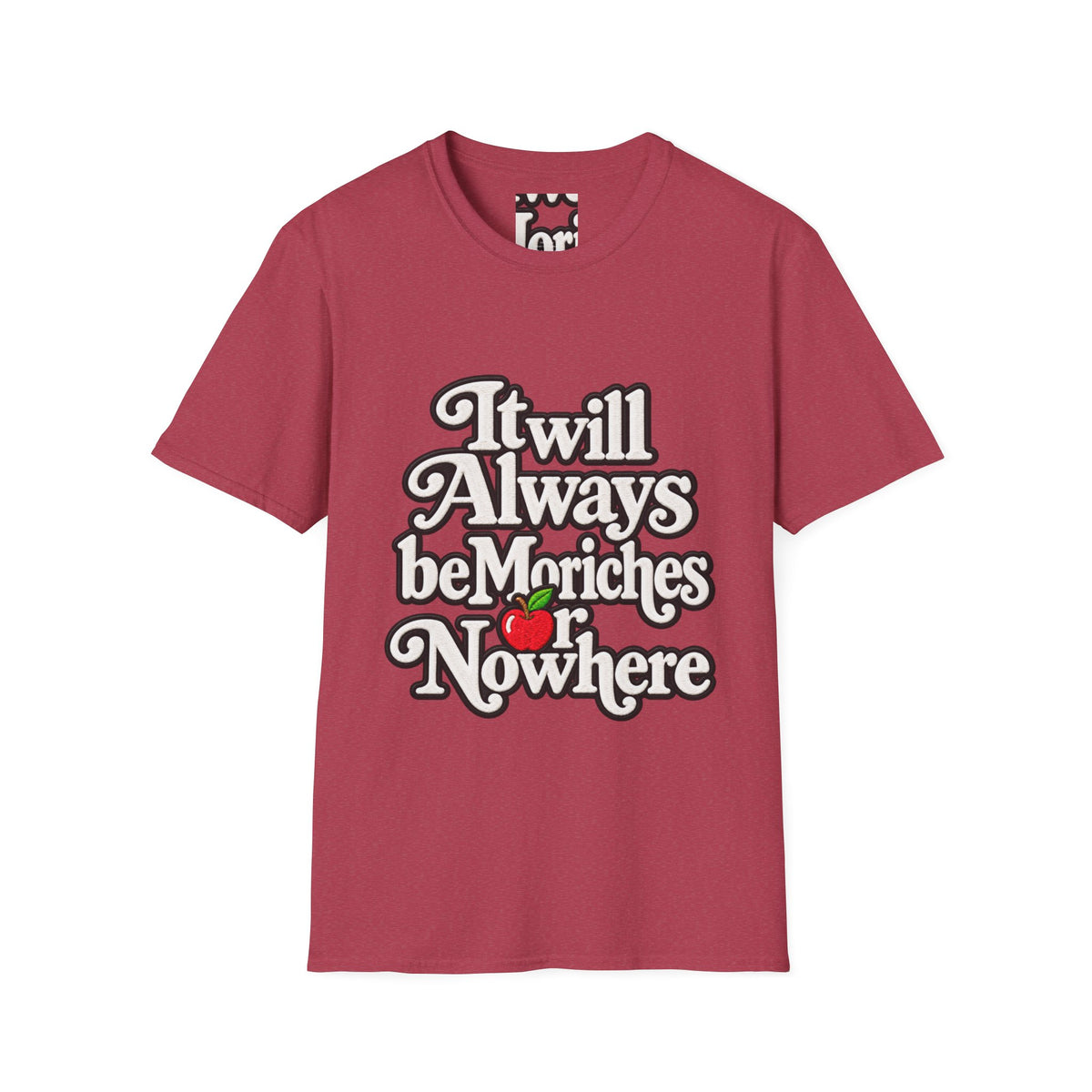"It will Always be Moriches or Nowhere" - Softstyle T-Shirt