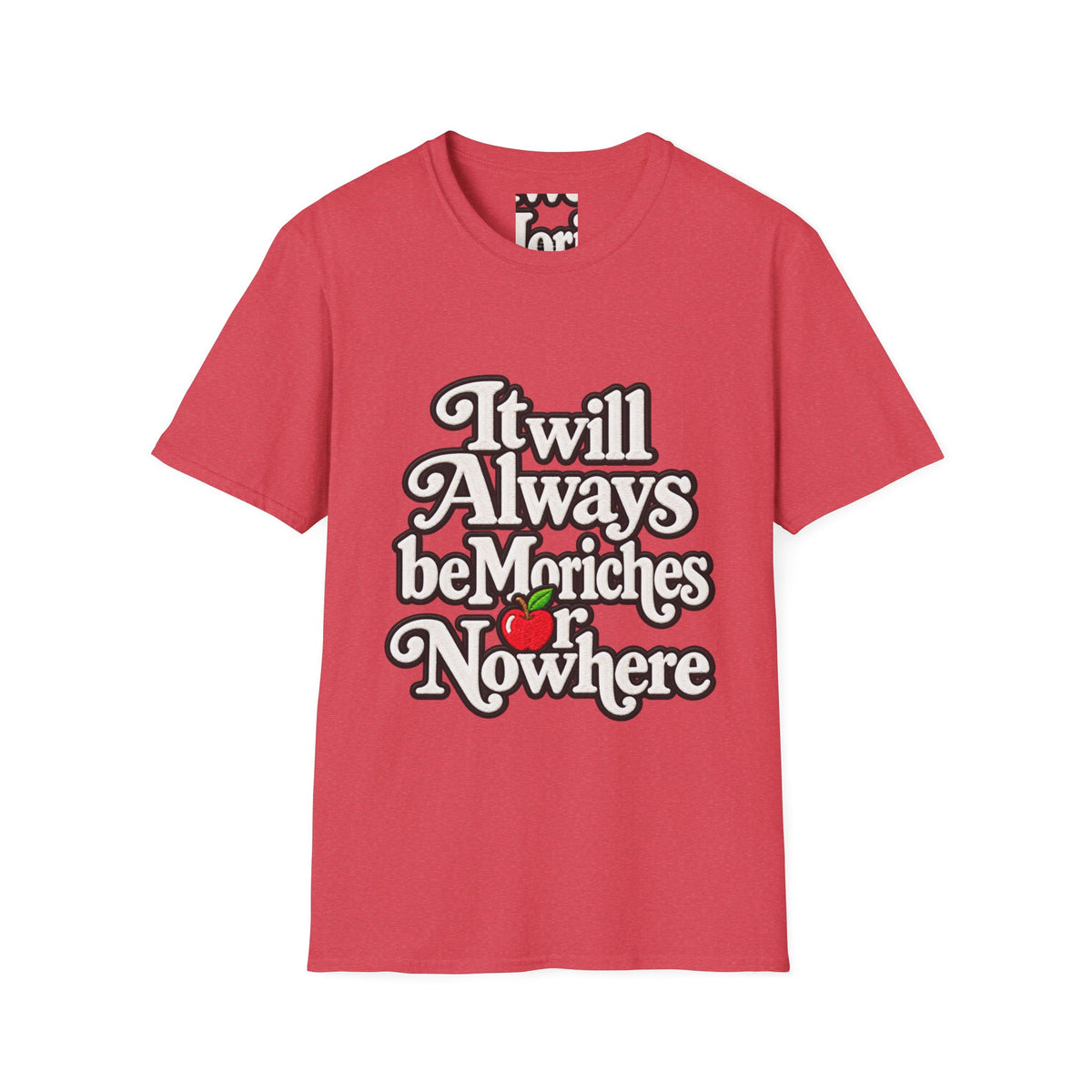 "It will Always be Moriches or Nowhere" - Softstyle T-Shirt