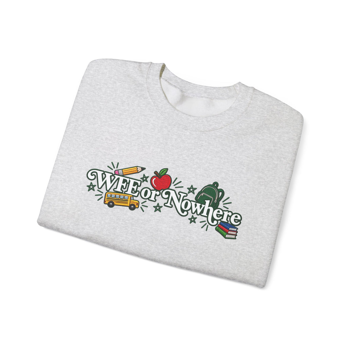"WFE or Nowhere w/ School Things" Crewneck Sweatshirt