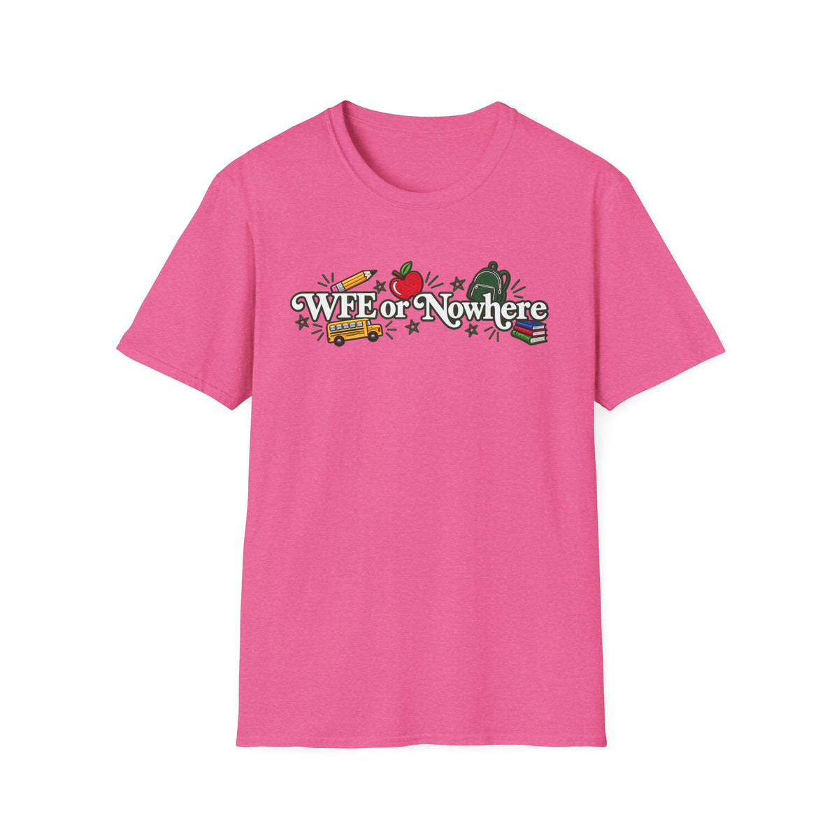 "WFE or Nowhere" - Softstyle T-Shirt