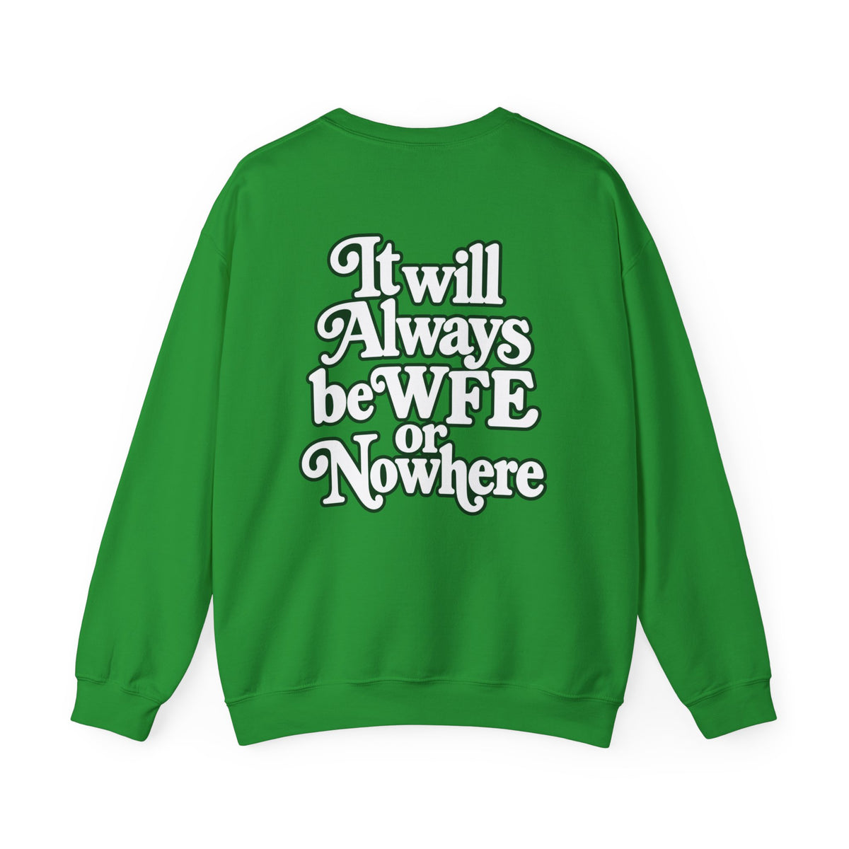 "WFE or Nowhere" PLAIN - Crewneck Sweatshirt