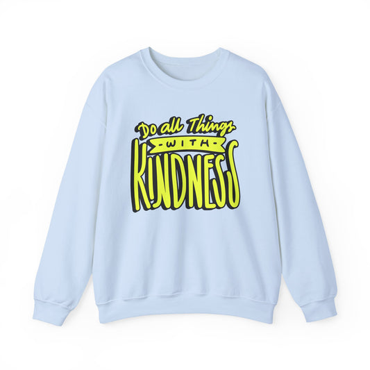 Do All Things with Kindness Unisex Crewneck Sweatshirt