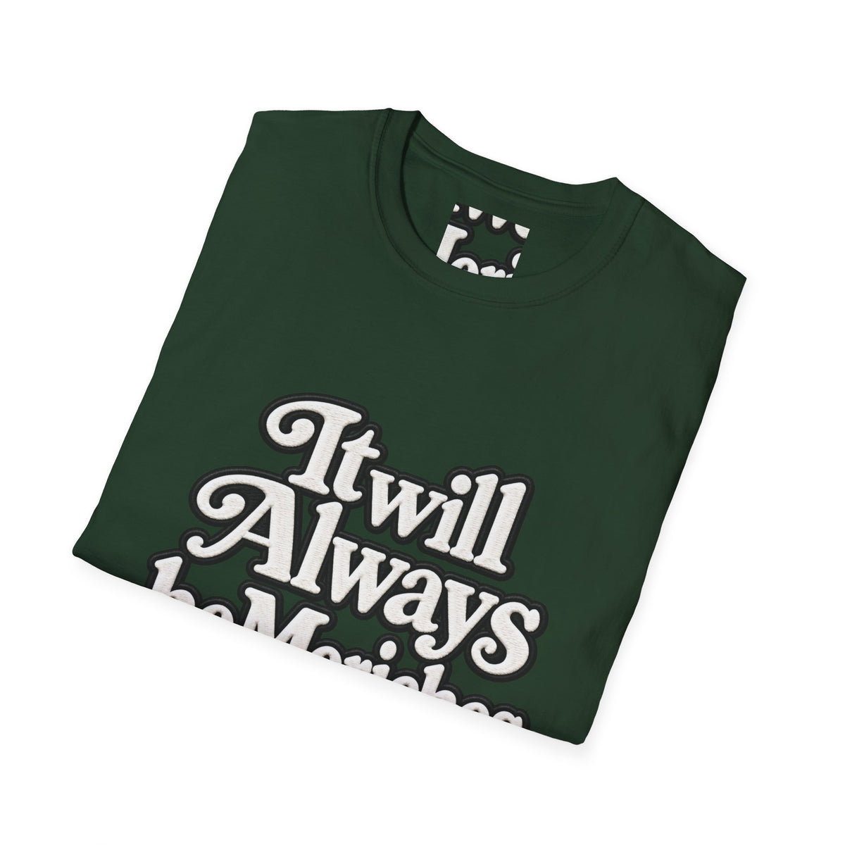 "It will Always be Moriches or Nowhere" - Softstyle T-Shirt