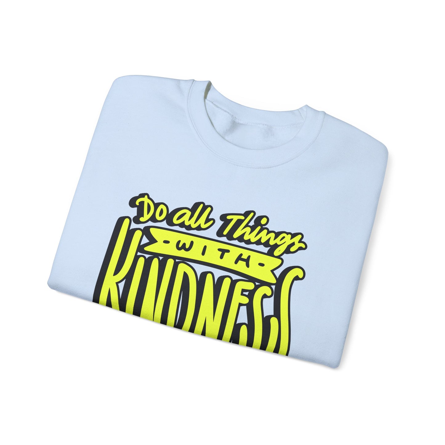 Do All Things with Kindness Unisex Crewneck Sweatshirt