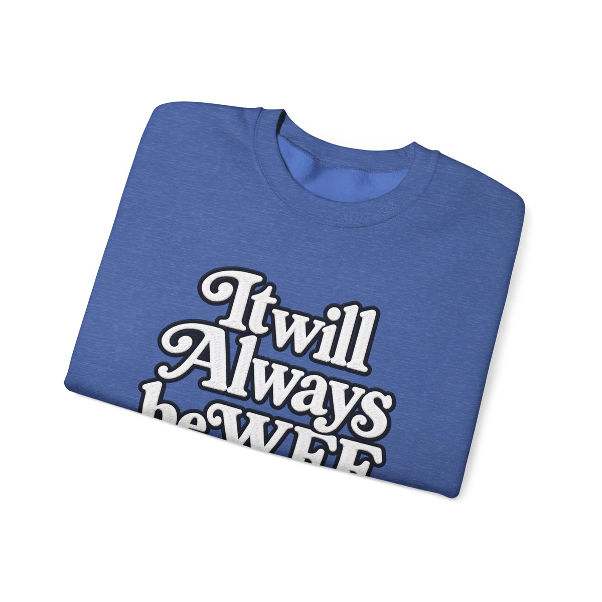 "WFE or Nowhere" w/ apple- LARGE FRONT Crewneck Sweatshirt