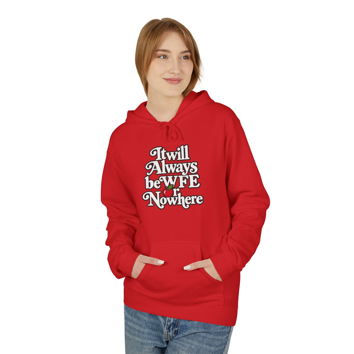 "WFE or Nowhere" w/ apple- Hoodie