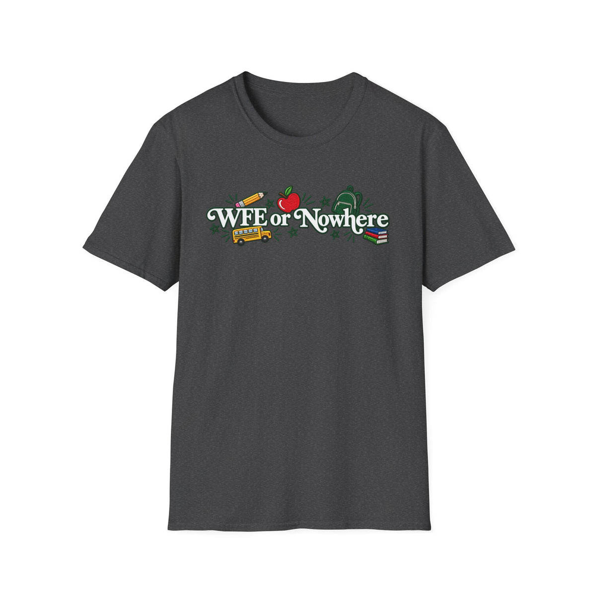 "WFE or Nowhere" - Softstyle T-Shirt