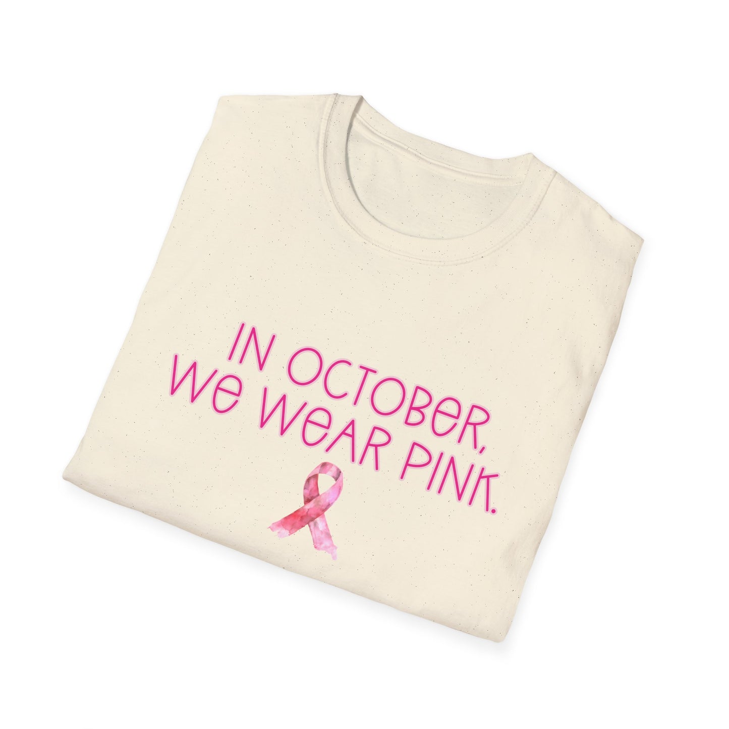 In October We Wear Pink Ribbon- Breast Cancer Awareness Tee, Unisex Softstyle T-Shirt