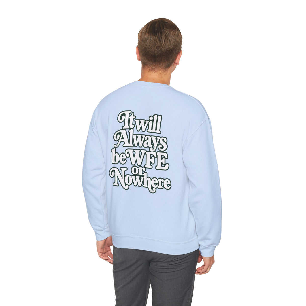 "WFE or Nowhere" PLAIN - Crewneck Sweatshirt