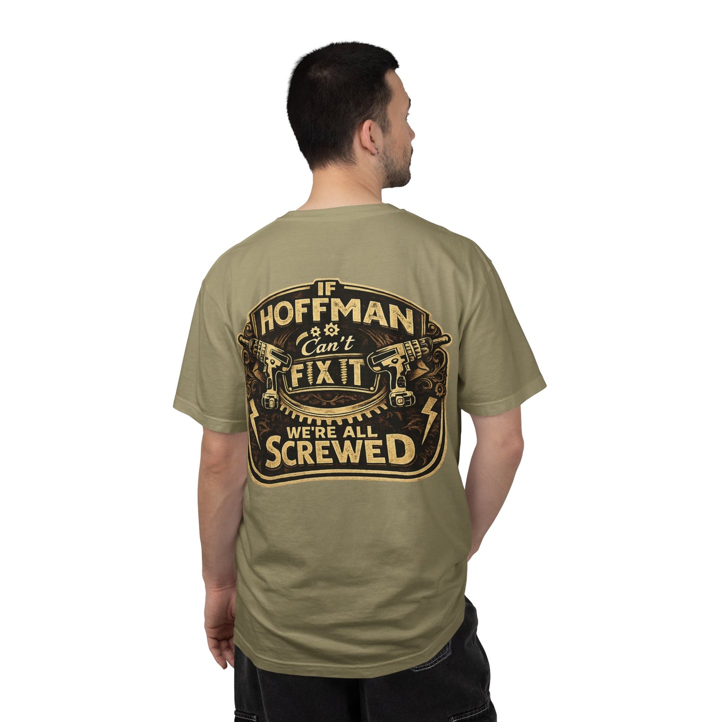 If Hoffman Can't Fix It We're All Screwed T-Shirt — Personalized