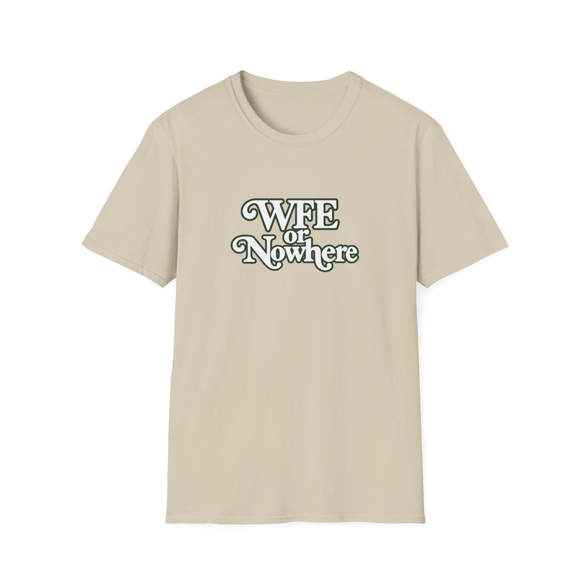 "WFE or Nowhere" -PLAIN- Softstyle T-Shirt