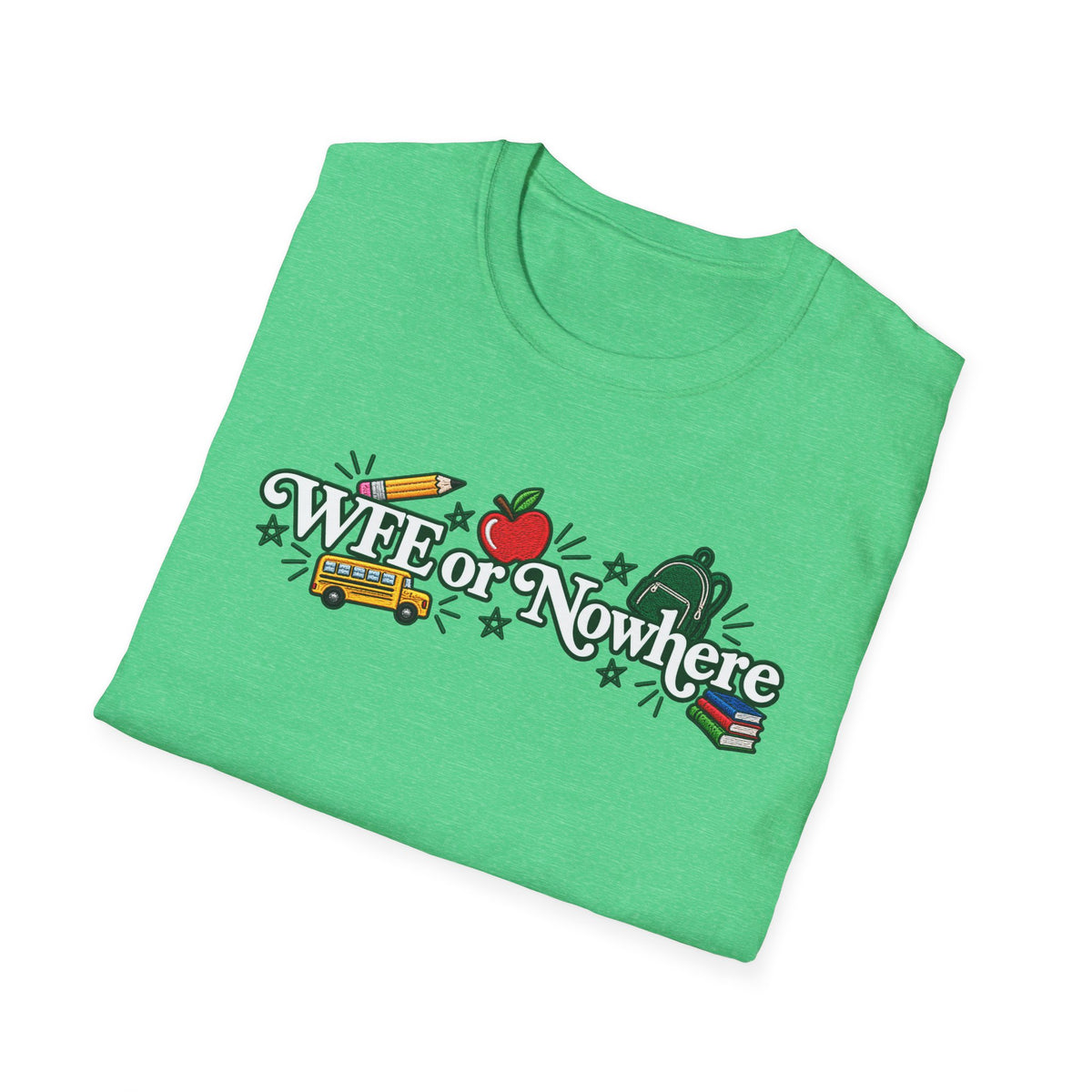 "WFE or Nowhere" - Softstyle T-Shirt
