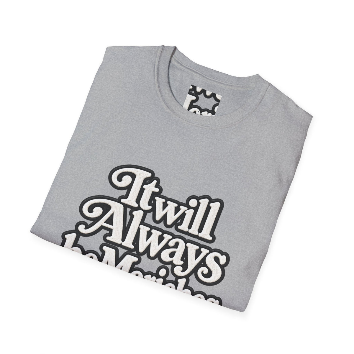 "It will Always be Moriches or Nowhere" - Softstyle T-Shirt