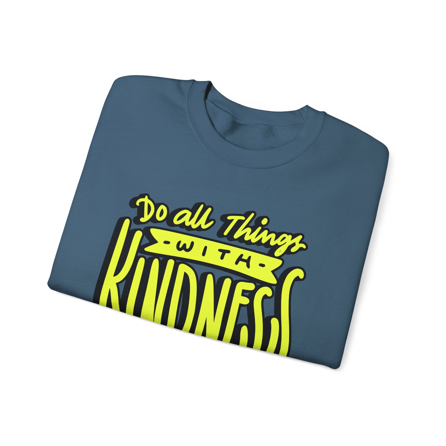 Do All Things with Kindness Unisex Crewneck Sweatshirt