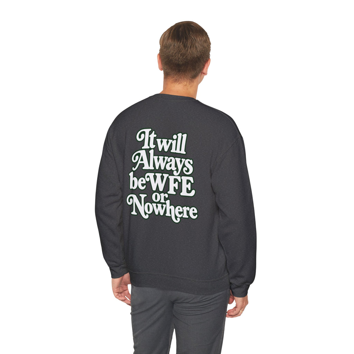 "WFE or Nowhere" PLAIN - Crewneck Sweatshirt