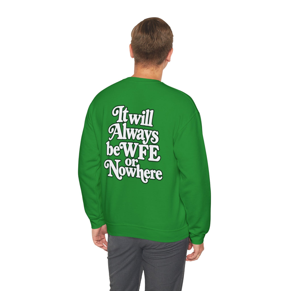"WFE or Nowhere" PLAIN - Crewneck Sweatshirt